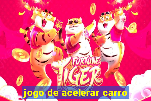 jogo de acelerar carro